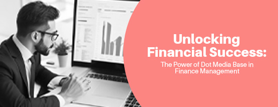 You are currently viewing Unlocking Financial Success: The Power of Dot Media Base in Finance Management