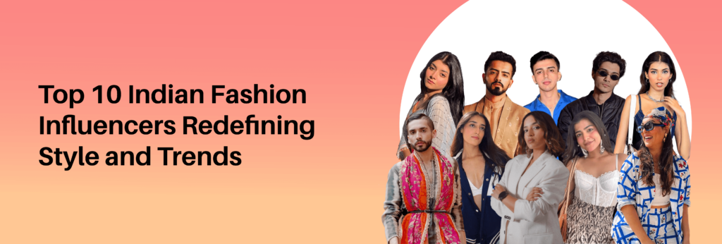 Read more about the article Top 10 Indian Fashion Influencers Redefining Style and Trends